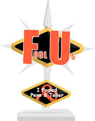 Penn & Teller: Fool Us Trophy